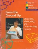 Cover of: From the ground up: modeling, measuring, and constructing houses