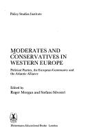 Cover of: Moderates and conservatives in Western Europe: political parties, the European Community, and the Atlantic Alliance