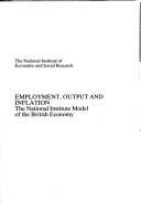 Cover of: Employment, output, and inflation: the National Institute model of the British economy