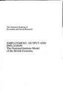 Cover of: Employment, Output and Inflation: The National Institute Model of the British Economy