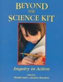 Cover of: Beyond the Science Kit by Jeanne Reardon, Wendy Saul