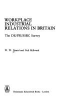 Cover of: Workplace industrial relations in Britain: the DE/PSI/SSRC survey