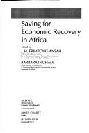 Cover of: Saving for Economic Recovery in Africa: Theories, Policies, Case Studies
