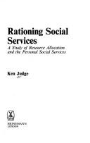 Cover of: Rationing social services: a study of resource allocation and the personal social services