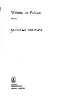 Cover of: Writers in Politics by Ngũgĩ wa Thiongʼo