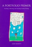 Cover of: A portfolio primer: teaching, collecting, and assessing student writing