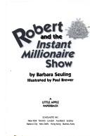 Cover of: Robert and the Instant Millionare Show by Barbara Seuling