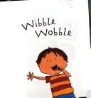 Cover of: Wibble Wobble by 