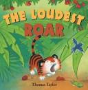 Cover of: The loudest roar | Taylor, Thomas