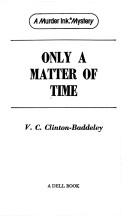 Cover of: Only a Matter of Time by V. C. Clinton-Baddeley