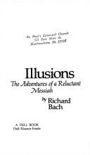 Cover of: Illusions, the Adventures of the Reluctant Messiah by 