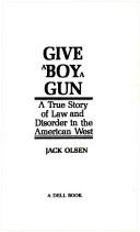 Give a Boy a Gun by Jack Olsen