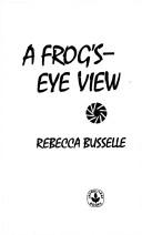 Cover of: FROG'S EYE VIEW, A (Laurel-Leaf Books)