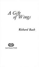 Cover of A Gift of Wings by Richard Bach