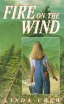 Cover of: Fire on the Wind (Laurel-Leaf Books) by Linda Crew