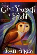 Cover of: Give yourself a fright: thirteen tales of the supernatural