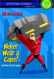 Never Wear a Cape! And Other Tips for Supers (The Incredibles Chapter Book) by RH Disney