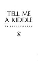 Cover of: Tell Me a Riddle by Tillie Olsen
