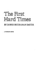 Cover of: First Hard Times by Robert Kimmel Smith