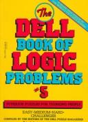 Cover of: The Dell Book of Logic Problems, Number 5 (Dell Book of Logic Problems)