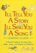 Cover of: I'll Tell You a Story, I'll Sing You a Song