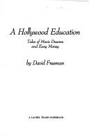 Cover of: A Hollywood education: tales of movie dreams and easy money