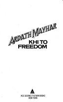 Cover of: Khi to Freedom by Ardath Mayhar