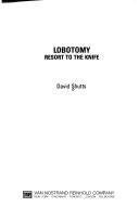 Cover of: Lobotomy: resort to the knife