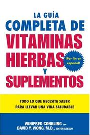 Cover of: La Guia Completa de Vitaminas, Hierbas y Suplementos by Winifred Conkling, David Y. Wong