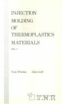 Cover of: Injection molding of thermoplastics materials | A. Whelan