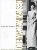 Cover of: Designing Camelot: the Kennedy White House restoration