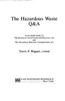 Cover of: The hazardous waste Q&A by Travis Wagner, Travis Wagner