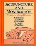 Cover of: Acupuncture and moxibustion: a guide to clinical practice