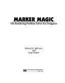 Cover of: Marker magic: the rendering problem solver for designers
