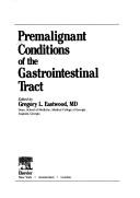 Premalignant Conditions of the Gastrointestinal Tract by Gregory L. Eastwood
