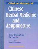 Cover of: Clinical Manual of Chinese Herbal Medicine and Acupuncture by Ying Zhou Zhong, De Jin Hui, Zhong Ying Zhou