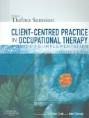Cover of: Client-Centered Practice in Occupational Therapy | Thelma Sumsion