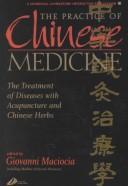 Cover of: The Practice of Chinese Medicine CD-ROM: The Treatment of Diseases with Acupuncture and Chinese Herbs