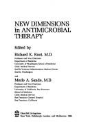 New dimensions in antimicrobial therapy by Richard K. Root, Merle A. Sande