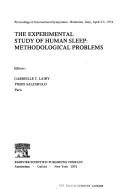 Cover of: The Experimental study of human sleep: methodological problems : proceedings of international symposium, Bardolino, Italy, April 3-5, 1974