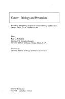 Cover of: Cancer--etiology and prevention: proceedings of the Chicago Symposium on Cancer--Etiology and Prevention, Chicago, Illinois, U.S.A., October 4-6, 1982