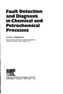 Cover of: Fault detection and diagnosis in chemical and petrochemical processes