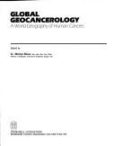 Cover of: Global Geocancerology: A World Geography of Human Cancers