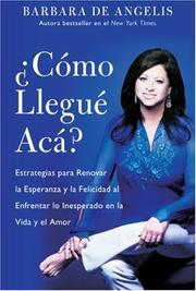 Cover of: Como Llegue Aca? by Barbara De Angelis