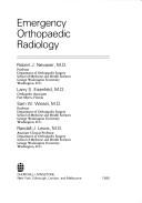 Cover of: Emergency Orthopedic Radiology by Robert J. Neviaser, Larry S. Eisenfeld, Sam W. Wiesel, Randall Lewis