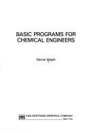 Cover of: Basic Programs For Chemical Engineers by D. Wright