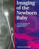 Cover of: Imaging of the newborn baby by edited by Haresh Kirplani, John Mernagh, Gerald Gill.