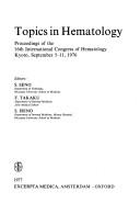 Topics in hematology by International Society of Hematology. 16th (1976 Kyoto, Japan)