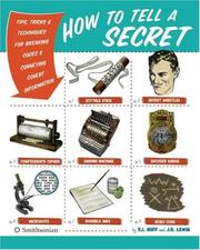 Cover of: How to Tell a Secret: Tips, Tricks & Techniques for Breaking Codes & Conveying Covert Information