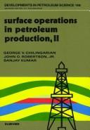 Cover of: Surface operations in petroleum production by George V. Chilingar